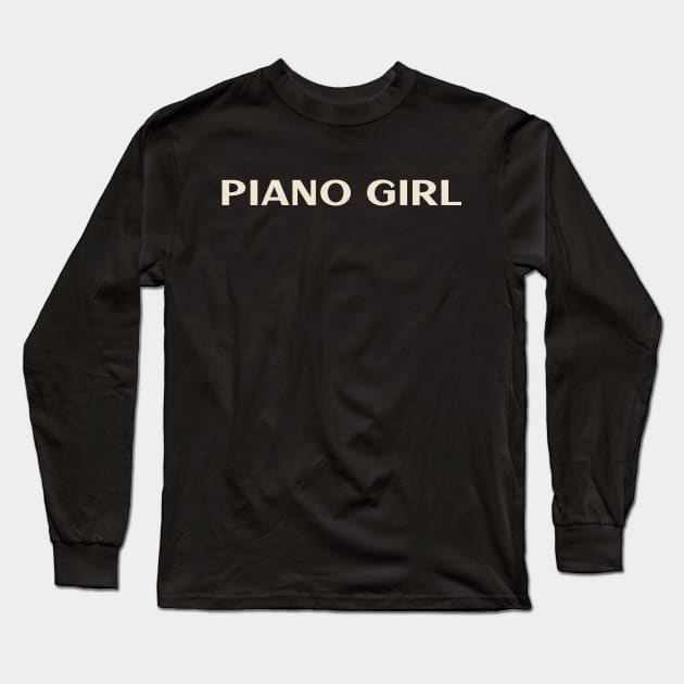 Piano Girl Funny Girl Ironic Girl Long Sleeve T-Shirt by TV Dinners